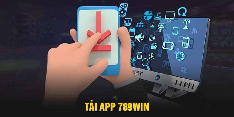 Tại sao người chơi nên thực hiện tải app 789Win ngay